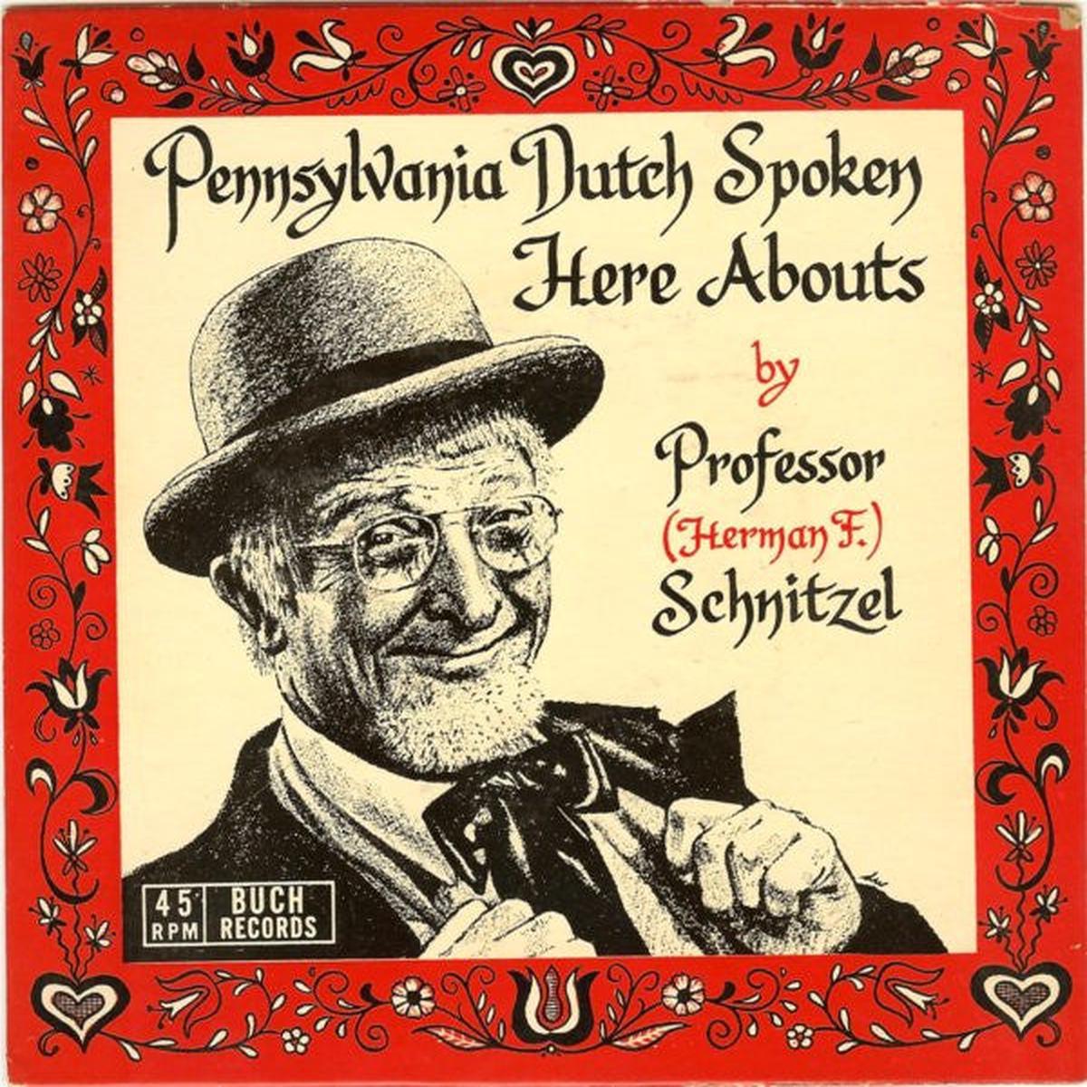 7" Single: Professor (Herman F.) Schnitzel - Pennsylvania Dutch Spoken Here Abouts