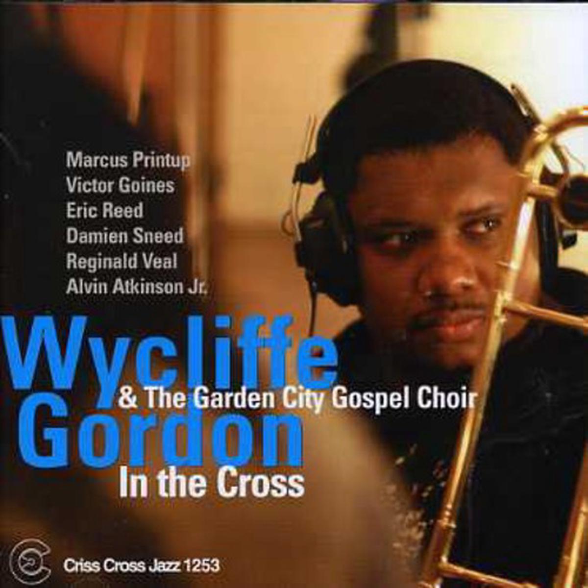 Wycliffe Gordon & The Garden City Gospel Choir- In The Cross (CD)